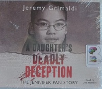 A Daughter's Deadly Deception - The Jennifer Pan Story written by Jeremy Grimaldi performed by Joe Hempel on MP3 CD (Unabridged)